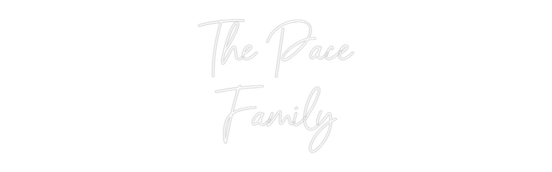 Custom Neon: The Pace
Fam...