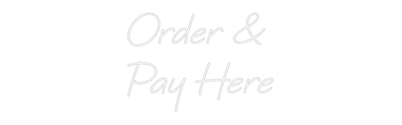 Custom Neon: Order & 
Pay...