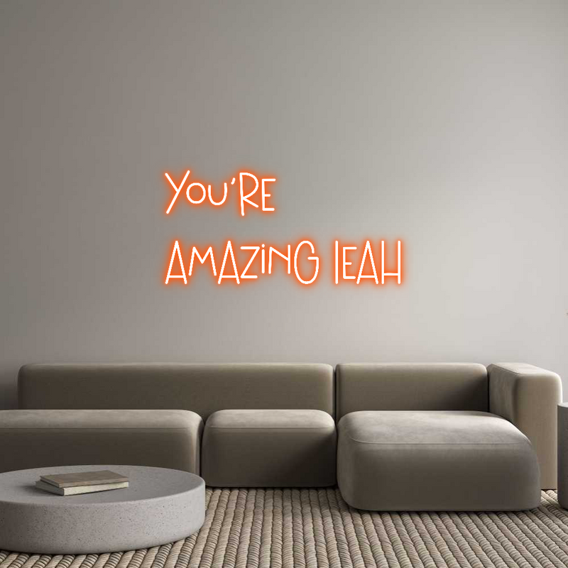 Custom Neon: You’re
amazi...