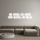 Custom Neon: Be Good, Do G...