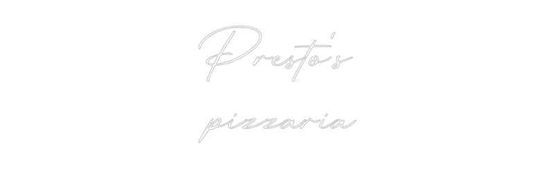 Custom Neon: Presto's
piz...