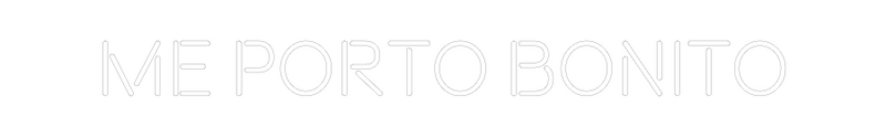 Custom Neon: Me Porto Bonito