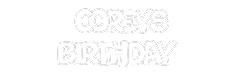 Custom Neon: COREYS
BIRTH...