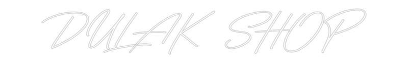 Custom Neon: DULAK SHOP