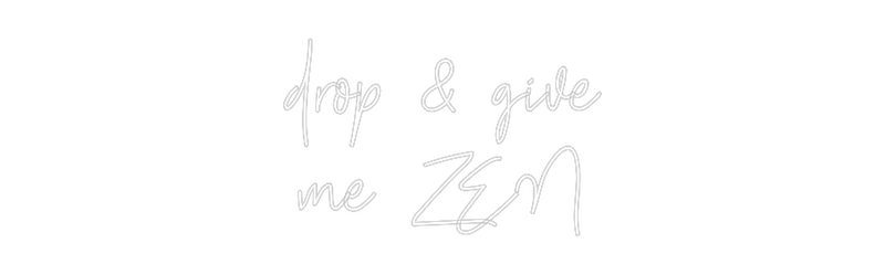 Custom Neon: drop & give
...