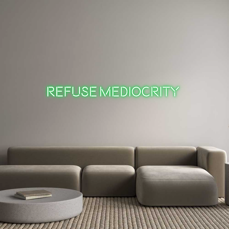 Custom Neon: Refuse Medioc...