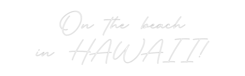 Custom Neon: On the beach
...