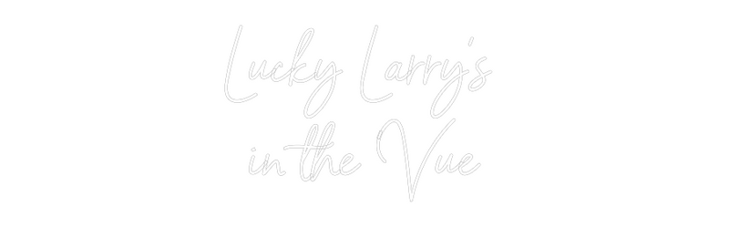 Custom Neon: Lucky Larry’s...