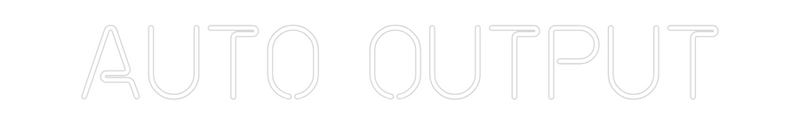 Custom Neon: Auto Output