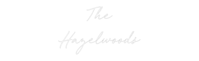 Custom Neon: The
Hazelwoods