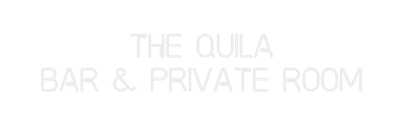 Custom Neon: THE QUILA
Ba...