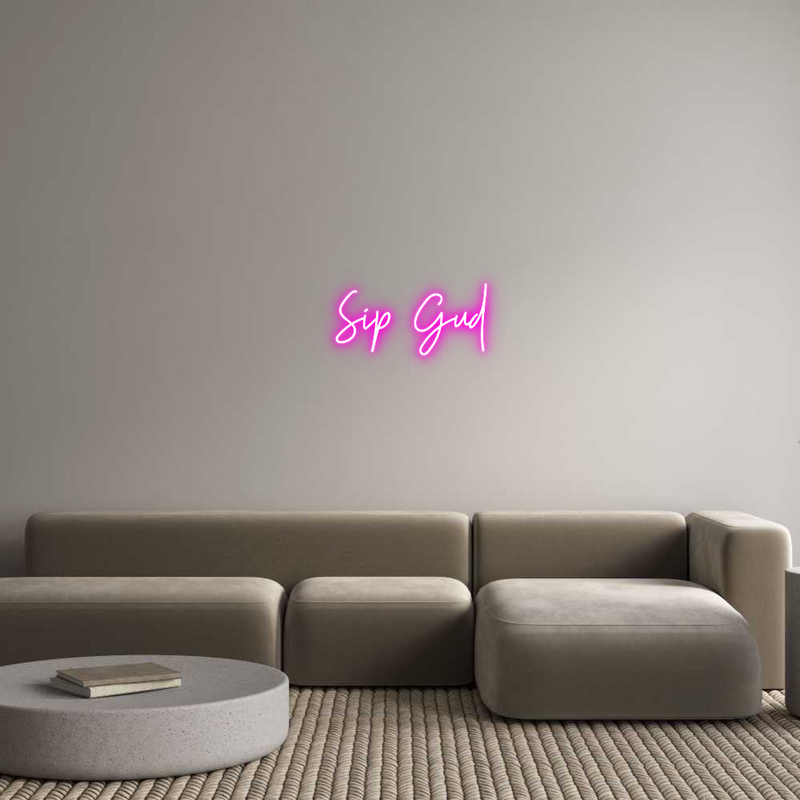 Custom Neon:   Sip Gud