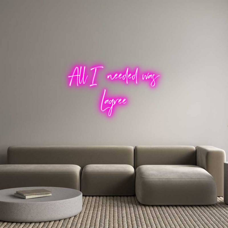 Custom Neon: All I needed ...