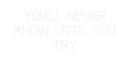 Custom Neon: You'll Never
...