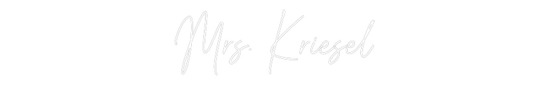 Custom Neon: Mrs. Kriesel