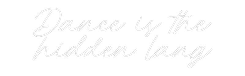 Custom Neon: Dance is the
...