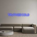 Custom Neon: TRUTH BE COLD