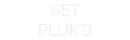 Custom Neon: Get
Pluk’d