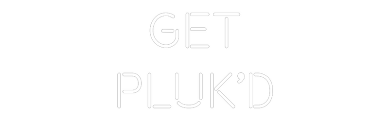 Custom Neon: Get
Pluk’d