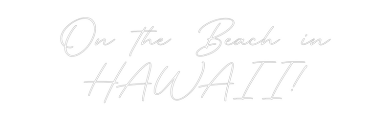 Custom Neon: On the Beach ...