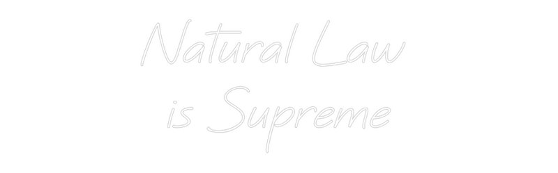 Custom Neon: Natural Law 
...