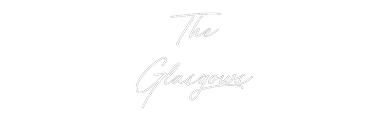 Custom Neon: The
Glasgows