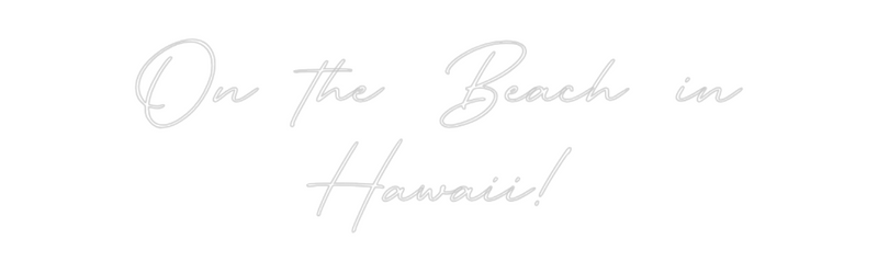 Custom Neon: On the Beach ...
