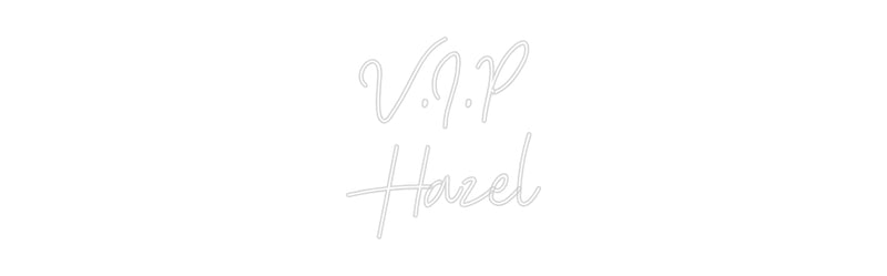 Custom Neon: V.I.P
Hazel