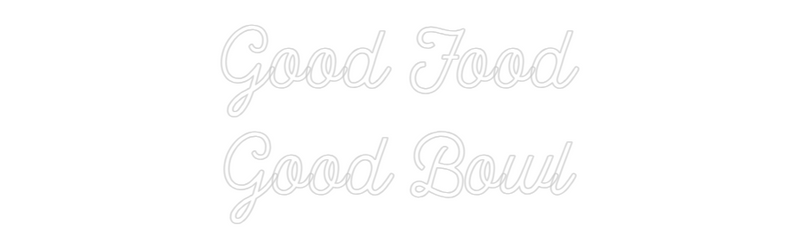 Custom Neon: Good Food
Go...