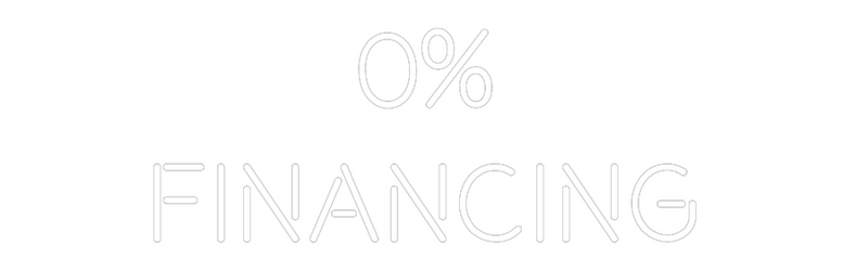 Custom Neon: 0% 
FINANCING