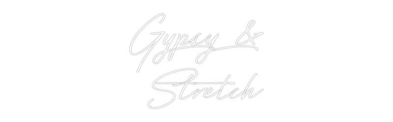 Custom Neon: Gypsy &
Stre...