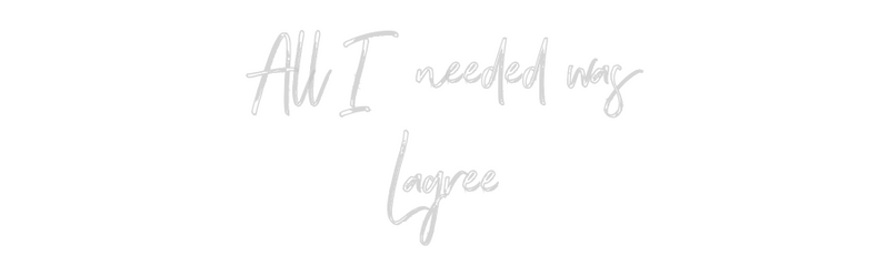 Custom Neon: All I needed ...