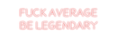 Custom Neon: FUCK AVERAGE ... - Custom Neon Signs | LED Neon Signs | Zanvis Neon®