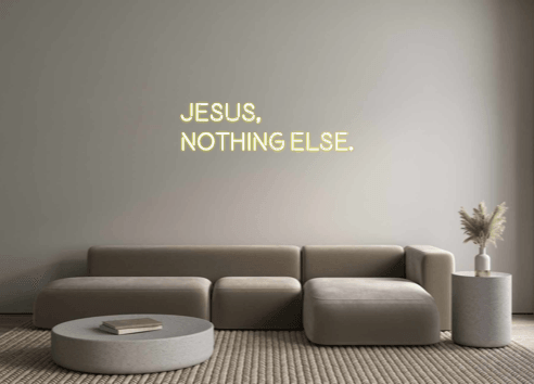 Custom Neon: Jesus,
nothin... - Custom Neon Signs | LED Neon Signs | Zanvis Neon®