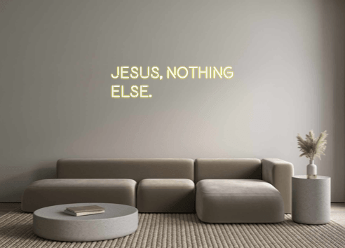 Custom Neon: Jesus, nothin... - Custom Neon Signs | LED Neon Signs | Zanvis Neon®