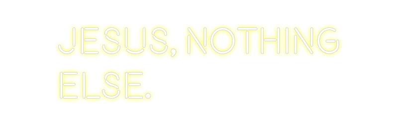 Custom Neon: Jesus, nothin... - Custom Neon Signs | LED Neon Signs | Zanvis Neon®