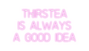 Custom Neon: Thirstea 
  i...