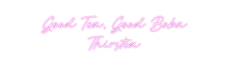 Custom Neon: Good Tea, Goo...