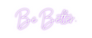 Custom Neon: Be Better.