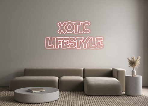 Custom Neon: Xotic
Lifestyle