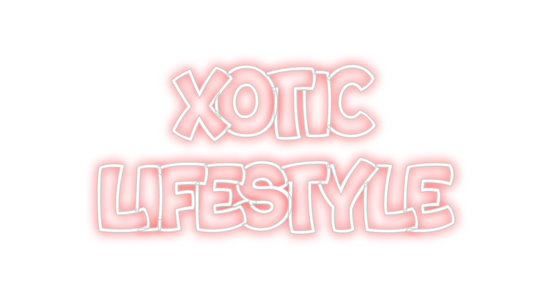 Custom Neon: Xotic
Lifestyle