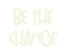 Custom Neon: Be The
change