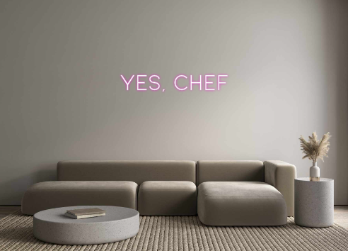 Custom Neon: Yes, Chef