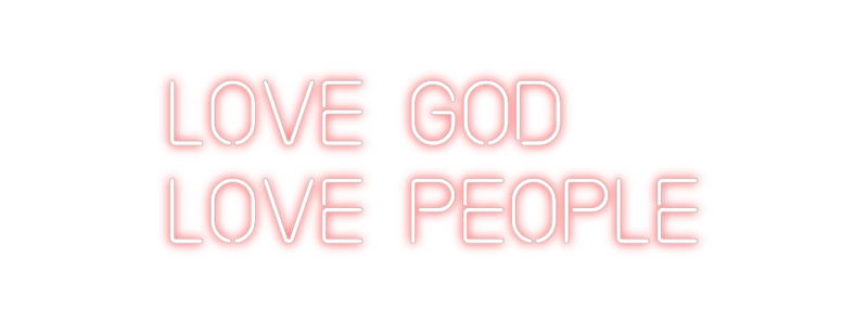 Custom Neon:     LOVE GOD
...