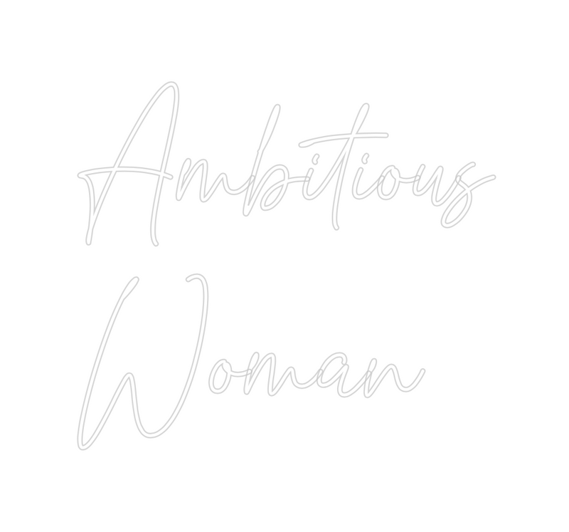 Custom Neon: Ambitious 
Wo...