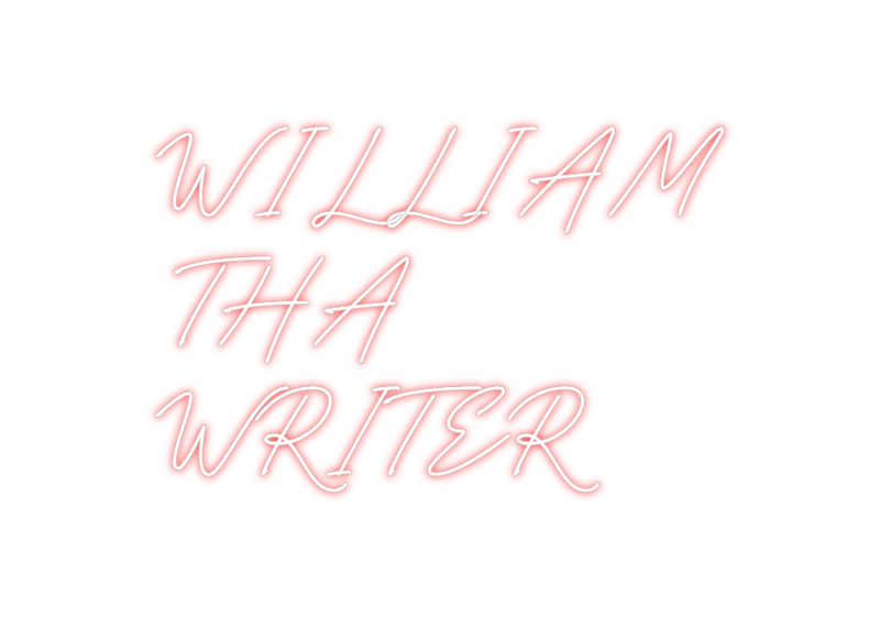 Custom Neon: WILLIAM
THA 
...