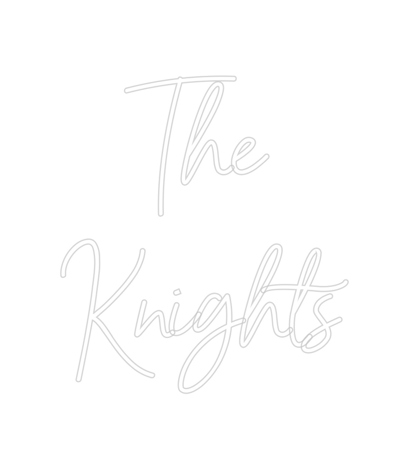 Custom Neon: The
Knights