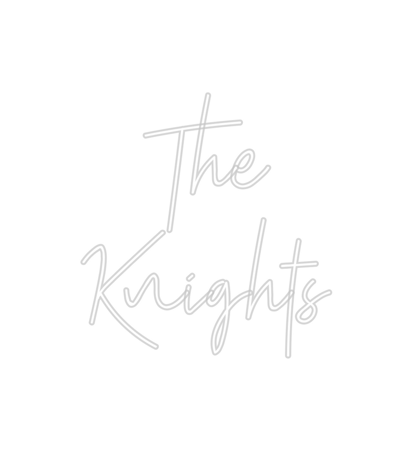 Custom Neon: The
Knights