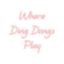 Custom Neon: Where
Ding Do...