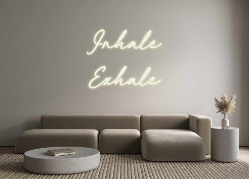 Custom Neon: Inhale
Exhale